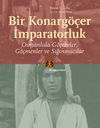 Bir Konarg&ouml;&ccedil;er İmparatorluk & Osmanlıda G&ouml;&ccedil;ebeler G&ouml;&ccedil;menler ve Sığınmacılar
