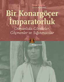 Bir Konargöçer İmparatorluk & Osmanlıda Göçebeler Göçmenler ve Sığınmacılar