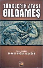 Türklerin Atası Gılgamış