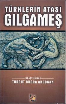 Türklerin Atası Gılgamış