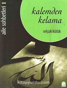 Kalemden Kelama (Aile Sohbetleri-1) - Selçuk Kütük