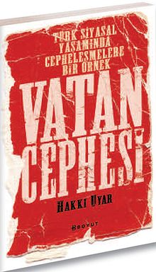 Vatan Cephesi & Türk Siyasal Yaşamında Cepheleşmelere  Bir Örnek