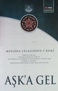 Aşk'a Gel & Mevlana'nın Tüm Eserlerinden Seçmeler
