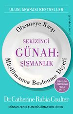Sekizinci Günah: Şişmanlık & Obeziteye Karşı Müslümanca Beslenme Diyeti
