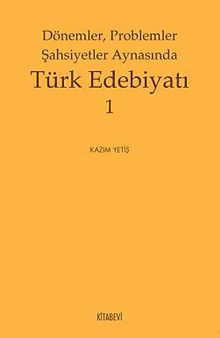 Dönemler, Problemler Şahsiyetler Arasında Türk Edebiyatı 1