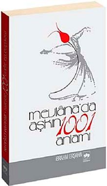 Mevlana'da Aşkın 1001 Anlamı