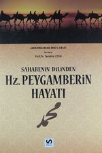 Sahabenin Dilinden Hz. Peygamberin Hayatı