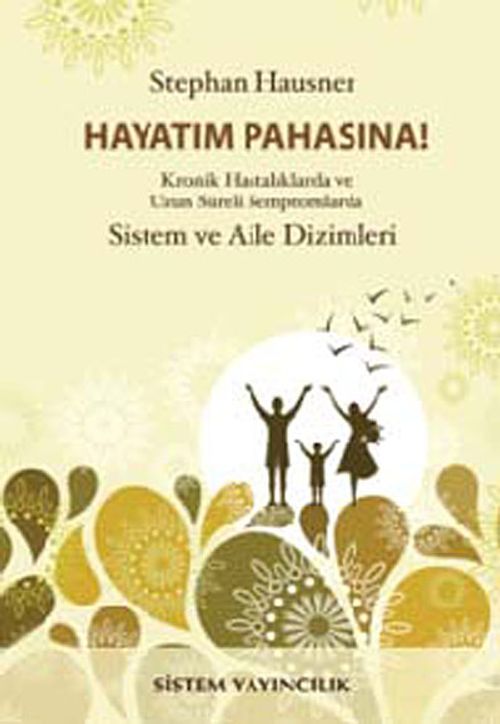 Hayatım Pahasına! & Kronik Hastalıklarda ve Uzun Süreli Semptomlarda Sistem ve Aile Dizimleri