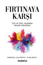 Fırtınaya Karşı & İş ve Özel Yaşamda Anlam Yaratmak