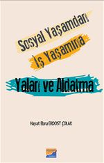 Sosyal Yaşamdan İş Yaşamına Yalan ve Aldatma