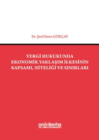 Vergi Hukukunda Ekonomik Yaklaşım İlkesinin Kapsamı, Niteliği ve Sınırları