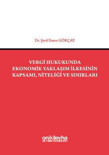 Vergi Hukukunda Ekonomik Yaklaşım İlkesinin Kapsamı, Niteliği ve Sınırları