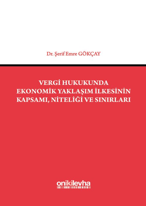 Vergi Hukukunda Ekonomik Yaklaşım İlkesinin Kapsamı, Niteliği ve Sınırları