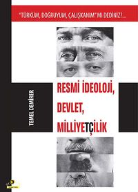 Resmi İdeoloji, Devlet, Milliyetçilik & Türküm, Doğruyum, Çalışkanım mı Dediniz?