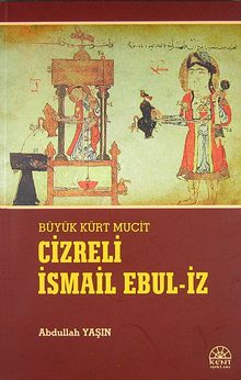 Büyük Kürt Mucit Cizreli İsmail Ebul-İz
