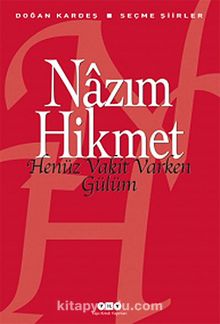 Henüz Vakit Varken Gülüm - Nazım Hikmet