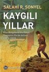 Kaygılı Yıllar & Gizli Belgelerle Kurtuluş Savaşının Perde Arkası (1918-1923)