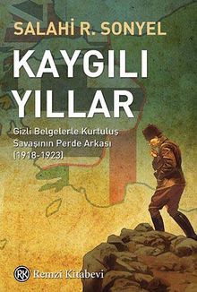 Kaygılı Yıllar & Gizli Belgelerle Kurtuluş Savaşının Perde Arkası (1918-1923)
