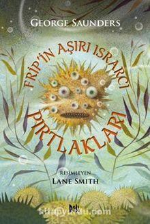 Frip'in Aşırı Israrcı Pırtlakları - George Saunders