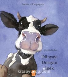 Dünyayı Dolaşan İnek - Laurence  Bourguignon