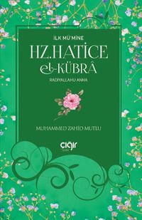 İlk Mü'mine Hz. Hatice El- Kübra (r.a.)