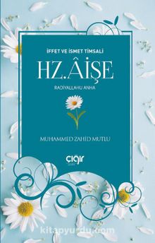 İffet ve İsmet Timsali Hz. Aişe (r.a) - Muhammed Zahid Mutlu