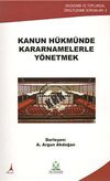 Kanun H&uuml;km&uuml;nde Kararnamelerle Y&ouml;netmek