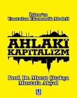 Ahlaki Kapitalizm & İslam'ın Unutulan Ekonomik Modeli