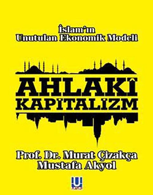 Ahlaki Kapitalizm & İslam'ın Unutulan Ekonomik Modeli