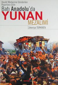 Devlet Merkezine Gönderilen Raporlara Göre Batı Anadolu'da Yunan Mezalimi