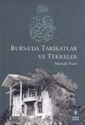 Bursa'da Tarikatlar ve Tekkeler (12-C-20)