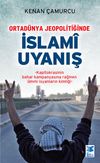 Ortad&uuml;nya Jeopolitiğinde İslami Uyanış & Kapitokrasinin Bahar Kampanyasına Rağmen &Uuml;mmi İsyanların Kimliği