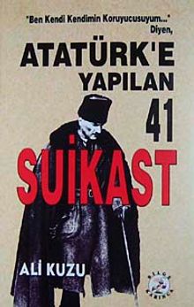 Atatürk'e Yapılan 41 Suikast