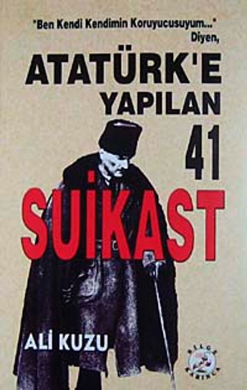 Atatürk'e Yapılan 41 Suikast