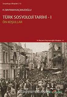 Türk Sosyoloji Tarihi 1 & Ön Koşullar - H. Bayram Kaçmazoğlu