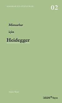 Mimarlar İçin Heidegger & Mimarlar İçin Düşünürler -02