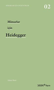 Mimarlar İçin Heidegger & Mimarlar İçin Düşünürler -02