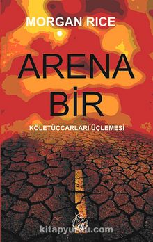 Arena Bir & Köletüccarları Üçlemesi - Morgan Rice