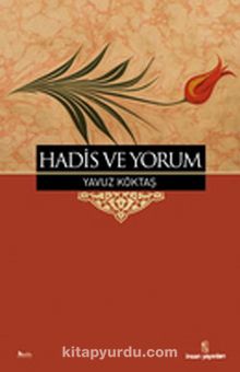 Hadis ve Yorum - Yavuz Köktaş