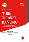 Karşılaştırma Tablolu Türk Ticaret Kanunu ve İlgili Mevzuat 2013 (Cep Boy)