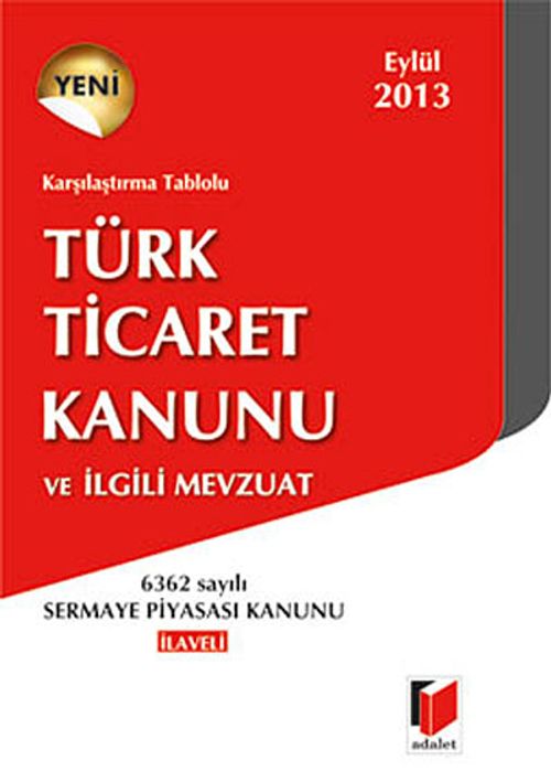 Karşılaştırma Tablolu Türk Ticaret Kanunu ve İlgili Mevzuat 2013 (Cep Boy)