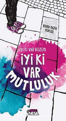İyi ki Var Hüzün İyi ki Var Mutluluk - Rabia Nazik Kaya