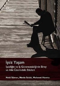 İşsiz Yaşam & İşsizliğin ve İş Güvencesizliğinin Birey ve Aile Üzeribdeki Etkileri