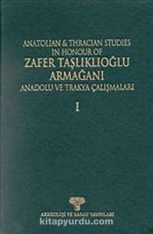 Anatolian & Thracian Studies in Honour of Zafer Taşlıklıoğlu Armağanı  / Anadolu ve Trakya Çalışmaları (Ciltli)