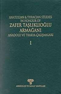Anatolian & Thracian Studies in Honour of Zafer Taşlıklıoğlu Armağanı  / Anadolu ve Trakya Çalışmaları (Ciltli)