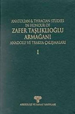 Anatolian & Thracian Studies in Honour of Zafer Taşlıklıoğlu Armağanı  / Anadolu ve Trakya Çalışmaları (Ciltli)