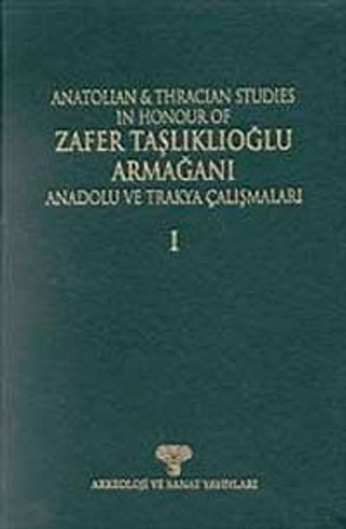 Anatolian & Thracian Studies in Honour of Zafer Taşlıklıoğlu Armağanı  / Anadolu ve Trakya Çalışmaları (Ciltli)