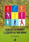Yaşam Enerjisini &Ccedil;oğaltma Teknikleri