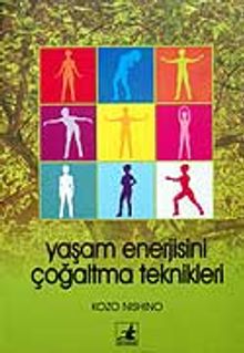 Yaşam Enerjisini Çoğaltma Teknikleri