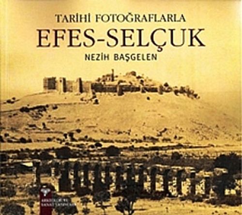 Efes - Selçuk & Tarihi Fotoğraflarla